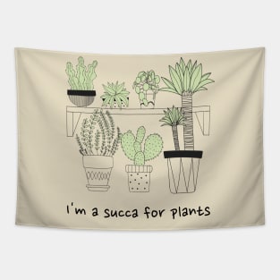 I'm a Succa for Plants Plant Lover Gift Tapestry