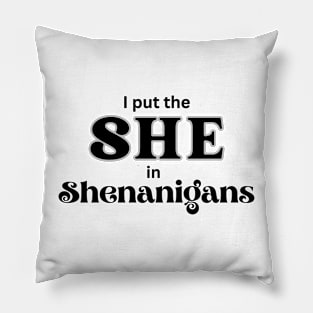 SHE in shenanigans Pillow