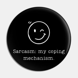 Sarcasm: my coping mechanism. Sarcasm Design for Sarcastic People Pin