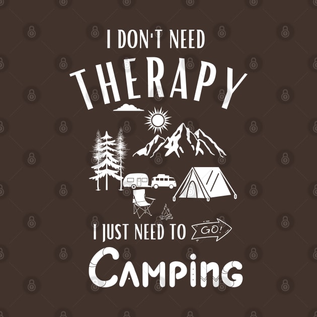 I Don't Need Therapy Just to Go Camping by hippohost
