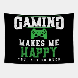 Gaming Makes Me Happy You Not So Much Tapestry