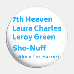 7th Heaven - Who's the Master? Pin