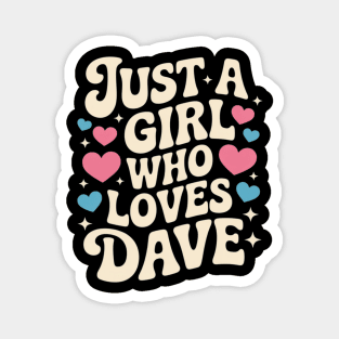 Just A Girl who Loves Dave Magnet