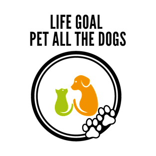 Life Goal Pet All The Dogs T-Shirt