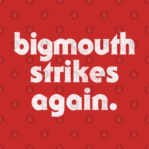 Bigmouth Strikes Again by CultOfRomance