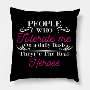 The Real heroes for me - For woman Pillow