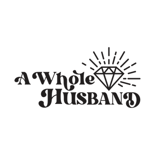 A Whole Husband T-Shirt