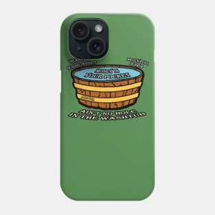 Ain't No Hole in the Washtub Phone Case