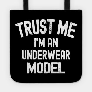 Trust Me, I'm An Underwear Model Tote