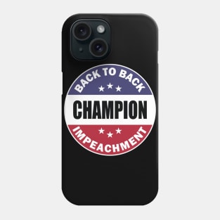 back to back impeachment champ Phone Case