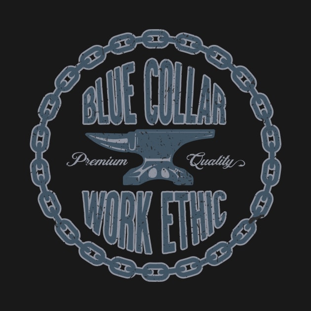 Blue Collar Work Ethic by SOURTOOF CREATIVE