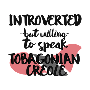 Introverted But Willing to Speak Tobagonian Creole T-Shirt