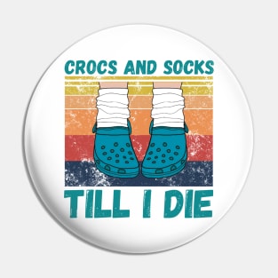 Crocs and socks till I die Pin