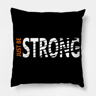 Just be Strong Pillow