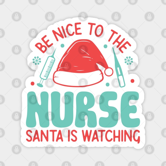 Be nice to the nurse santa is watching Magnet by MZeeDesigns