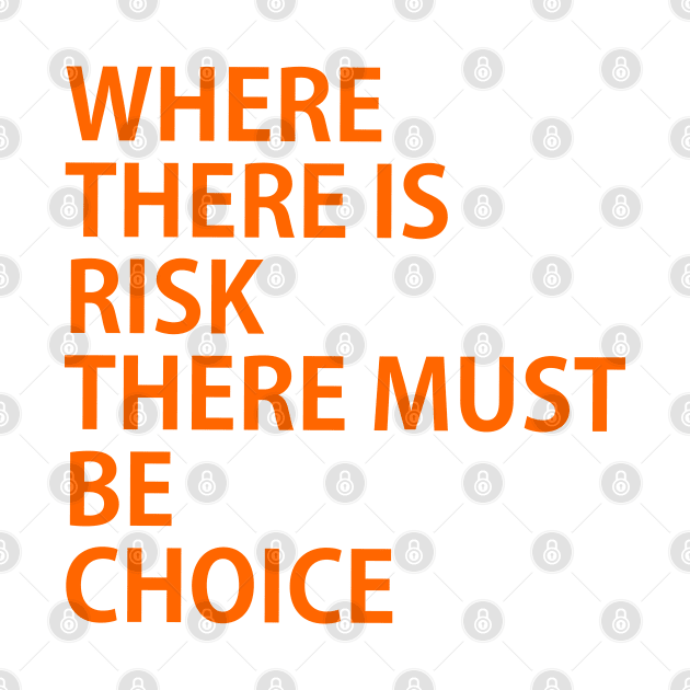 WHERE THERE IS RISK THERE MUST BE CHOICE, possibility, chance, probability, likelihood, danger, peril, threat, menace, fear, prospect by Toozidi T Shirts