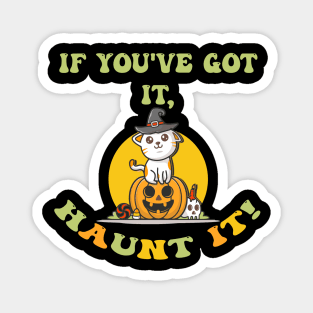 Halloween If You Got It Haunt It Cute Witchy Cat & Pumpkin Magnet