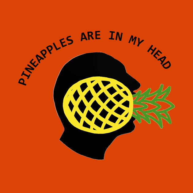 Pineapples Are In My Head by NoirPineapple