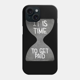 Time to get paid Phone Case