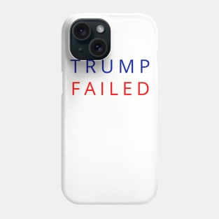 Trump Failed, Anti Trump 2020, President Trump 2020, Election Vote 2020 The American President Phone Case