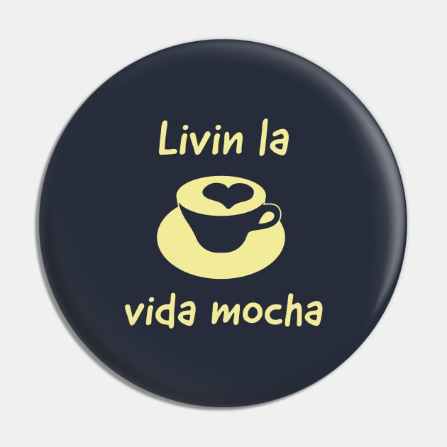 Livin La Vida Mocha Pin by Room Thirty Four