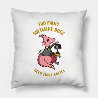 Too Many Software Bugs. Need More Coffee. Pillow