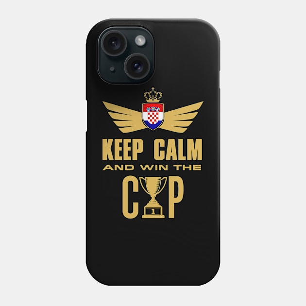 Keep Calm And Win The Cup - Croatia World Cup Phone Case by Addicted 2 Tee