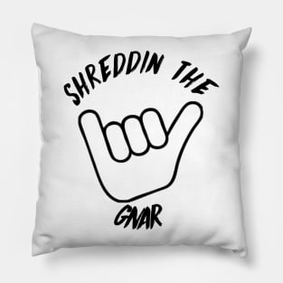 Shreddin' the Gnar Pillow