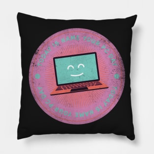 Today is Name Your PC Day Badge Pillow