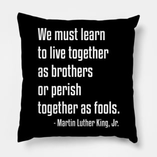 We must learn to live together | MLK | African American | Black Lives Pillow