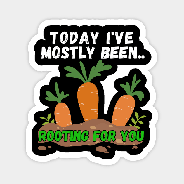 Today I've Mostly Been.. Funny "Rooting For You" Quotes Magnet by The Rocky Plot 