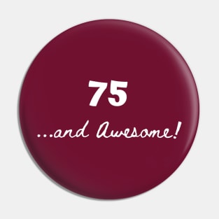 75 and awesome – 75 year old Pin