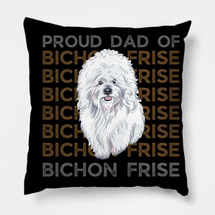 Dad of Bichon Frise Life is better with my dogs Dogs I love all the dogs Pillow