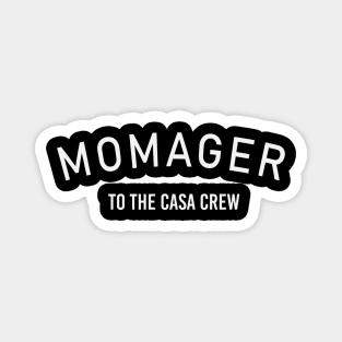 Momager to the casa crew Magnet