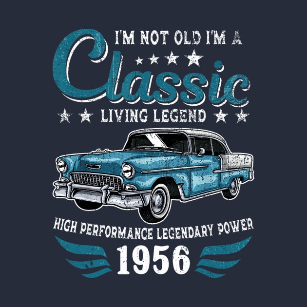 i'm not old i'm a classic living legend 1956 by drreamweaverx