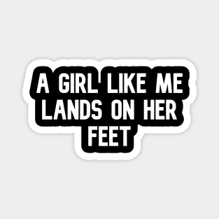 A GIRL LIKE ME LANDS ON HER FEET Magnet