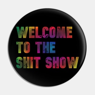 Welcome to the Shit Show - Radial Rainbow Faded Pin