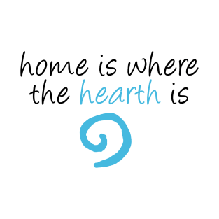 Home is Where the Hearth is (White) T-Shirt