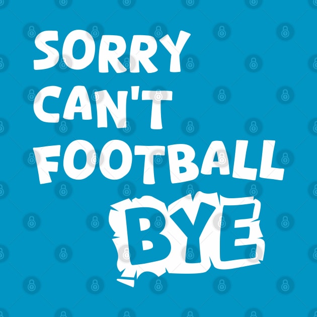 Sorry can't football Bye by Aloenalone