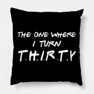 The One Where I Turn Thirty Pillow