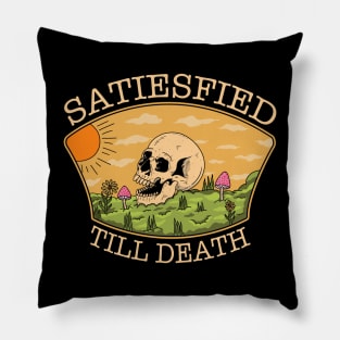 Satiesfied Till The Death Pillow