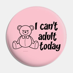 I can't adult today Pin