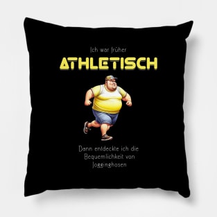 Ich war früher athletisch, dann entdeckte ich die Bequemlichkeit von Jogginghosen - lustig Pillow