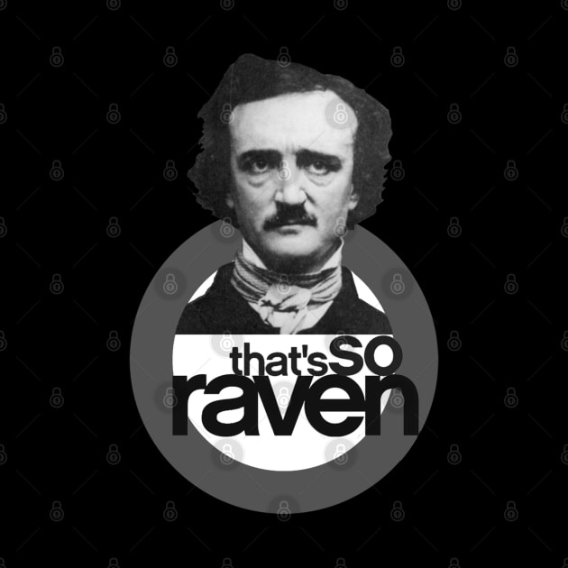 Edgar Allan Poe - That's So Raven by WriterCentral