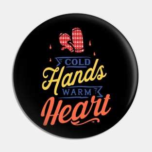 Cold Hands warm heart Pin