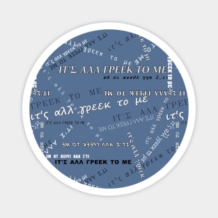 It's all Greek to me PATTERN # White On Blue-Grey * ΙΤ'Σ ΑΛΛ ΓΡΕΕΚ ΤΟ ΜΕ Magnet