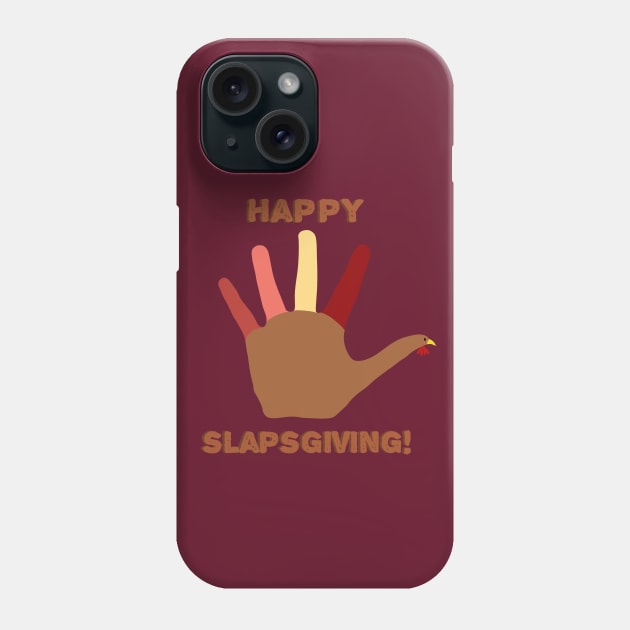 Happy Slapsgiving! Phone Case by angiedf28