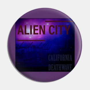 Alien City California Deathwave Pin