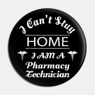 I Cant Stay Home Im A Pharmacy Technician Shirt Pharmacy Tech Gifts Pin