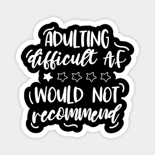 Adulting difficult AF would not recommend Magnet